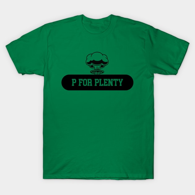 P for Plenty ll T-Shirt by FlySquareWare